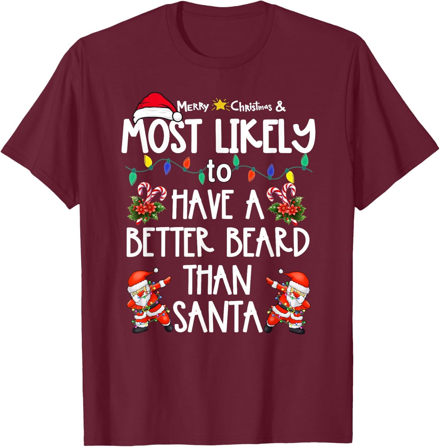 Most Likely To Have Better Beard Than Santa Christmas Family T-Shirt - T-Shirt | Maroon
