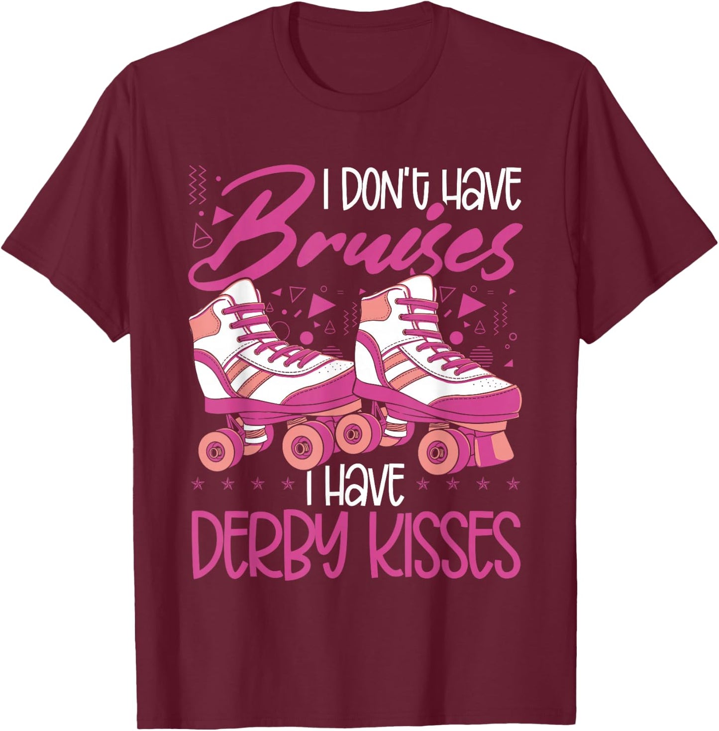 I Don´t Have Bruises I Have Derby Kisses | Roller Skating T-Shirt - T-Shirt | Maroon