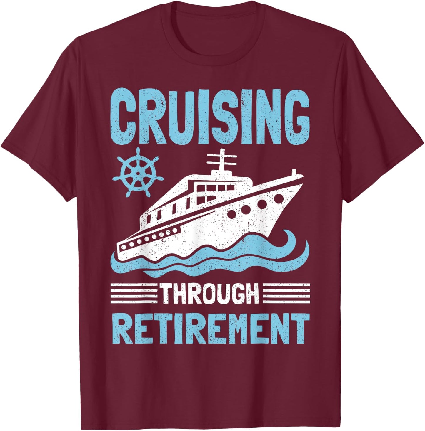 Funny Cruise Retirement Art Men Women Cruising Ship Vacation T-Shirt - T-Shirt | Maroon