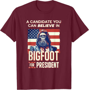 Bigfoot for President Believe Vote Elect Sasquatch Candidate T-Shirt - T-Shirt | Maroon