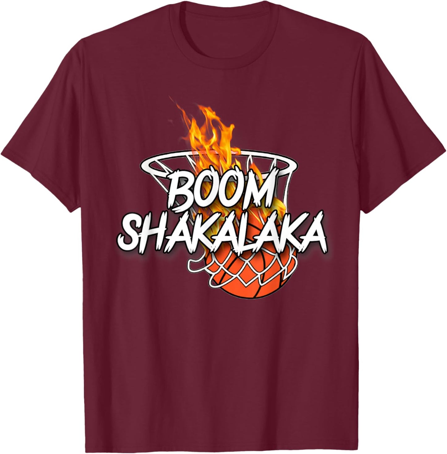 Basketball Boom Shakalaka - Lit On Fire Basketball T-Shirt - T-Shirt | Maroon