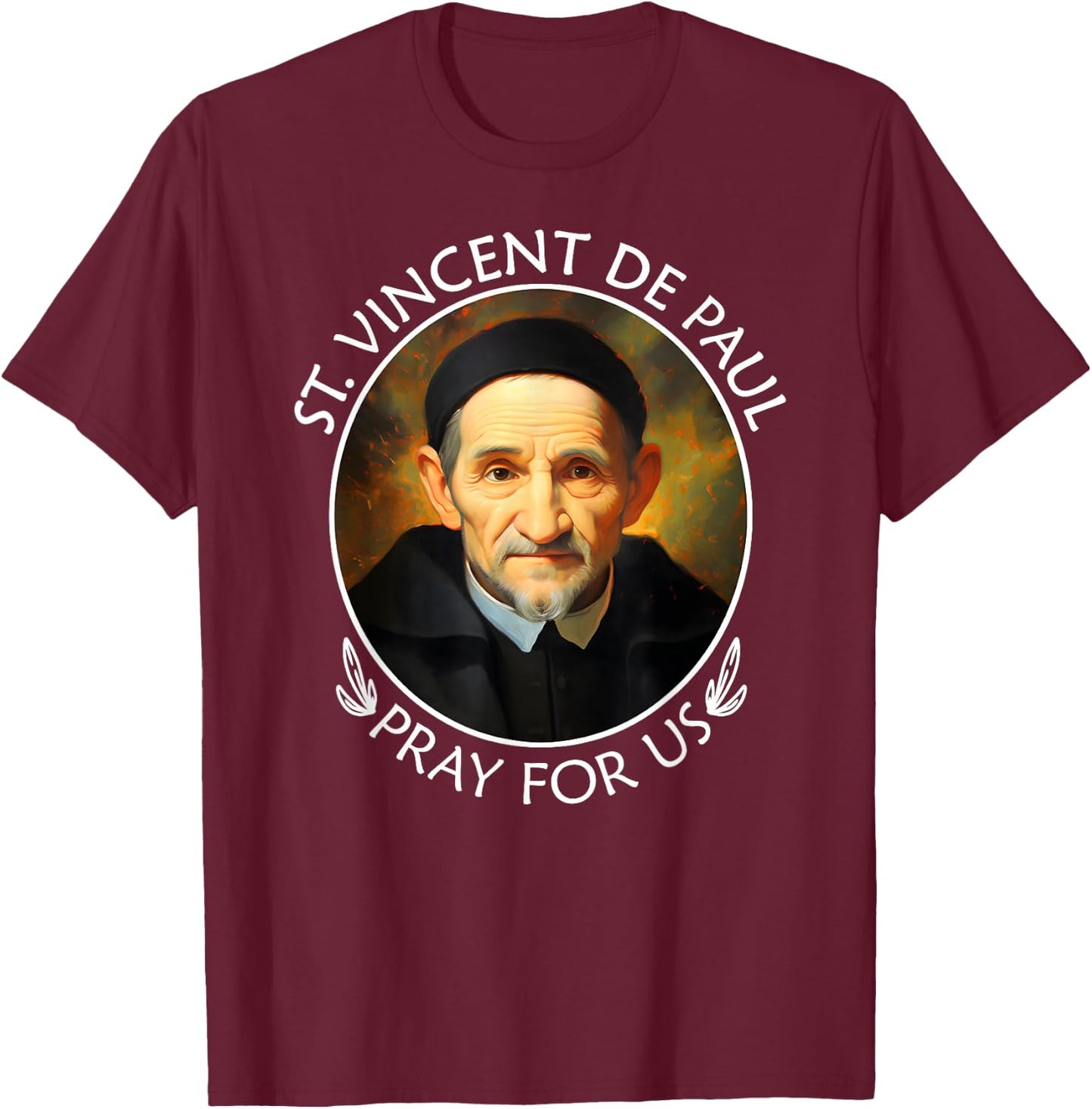 St Vincent de Paul Famous Popular Catholic Saint Pray For Us T-Shirt - T-Shirt | Maroon