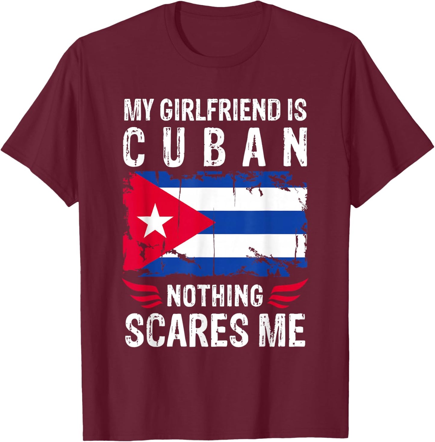 My Girlfriend Is Cuban Nothing Scares Me Cuba Flag T-Shirt - T-Shirt | Maroon