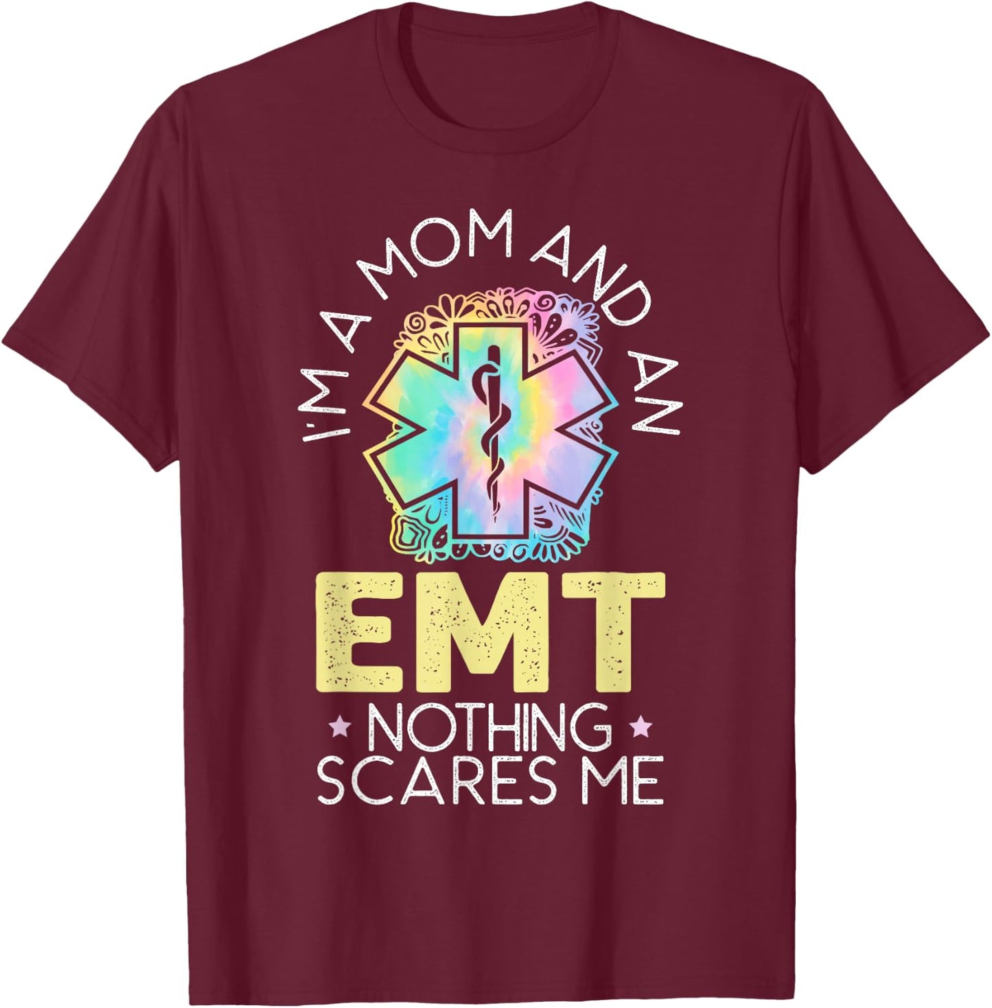 I'm A Mom And An EMT EMS Paramedic Health Care T-Shirt - T-Shirt | Maroon