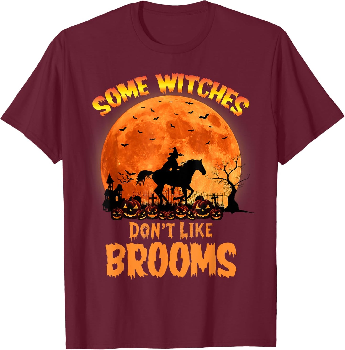 Some Witches Don't Like Brooms Girl Riding Horse Halloween T-Shirt - T-Shirt | Maroon