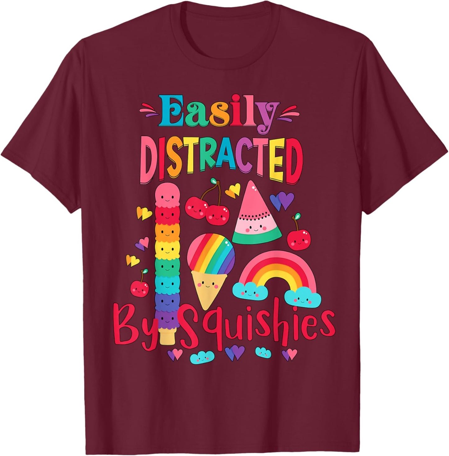 Girls Who Love Squishy Colors Easily Distracted By Squishies T-Shirt - T-Shirt | Maroon