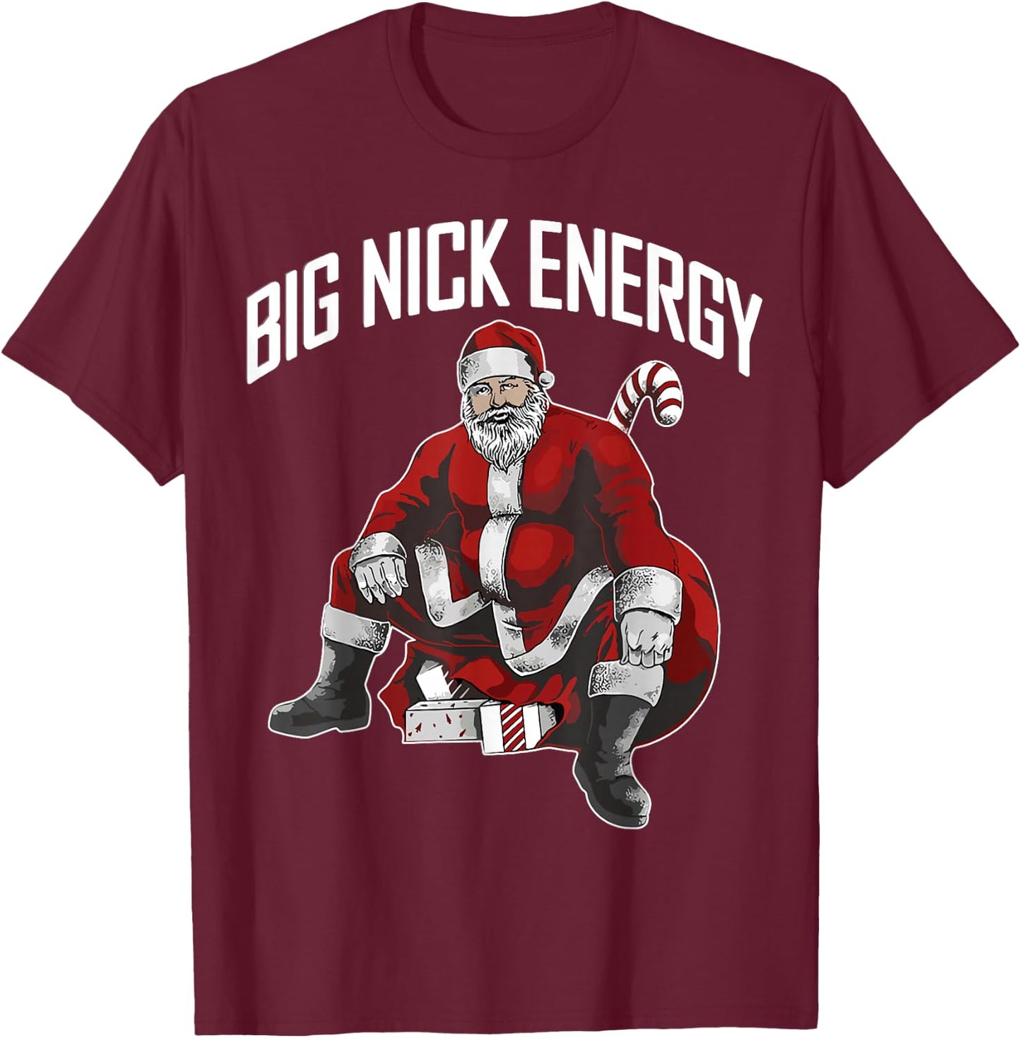 Santa Big Nick Energy Funny Meme Christmas Hilarious Xmas T-Shirt - T-Shirt | Maroon
