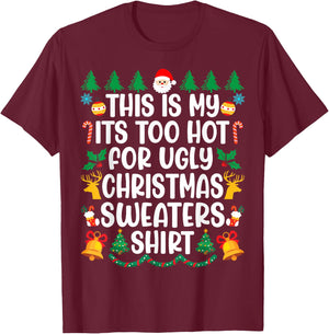 Its Too Hot For Ugly Christmas Sweaters Funny Xmas PJs Men T-Shirt - T-Shirt | Maroon