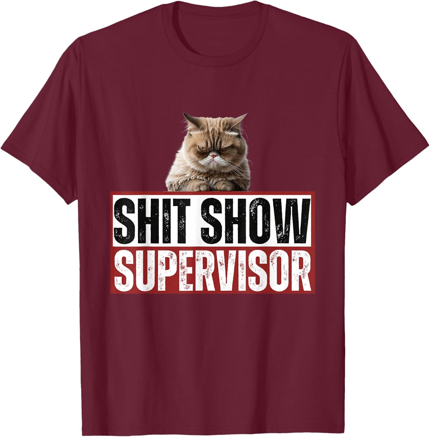 Hilarious Cat S.h.it Show Supervisor Funny Vintage T-Shirt - T-Shirt | Maroon