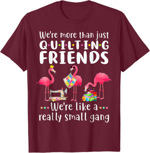Quilting Flamingo Were More Than Just Quilting Friends T-Shirt - T-Shirt | Maroon