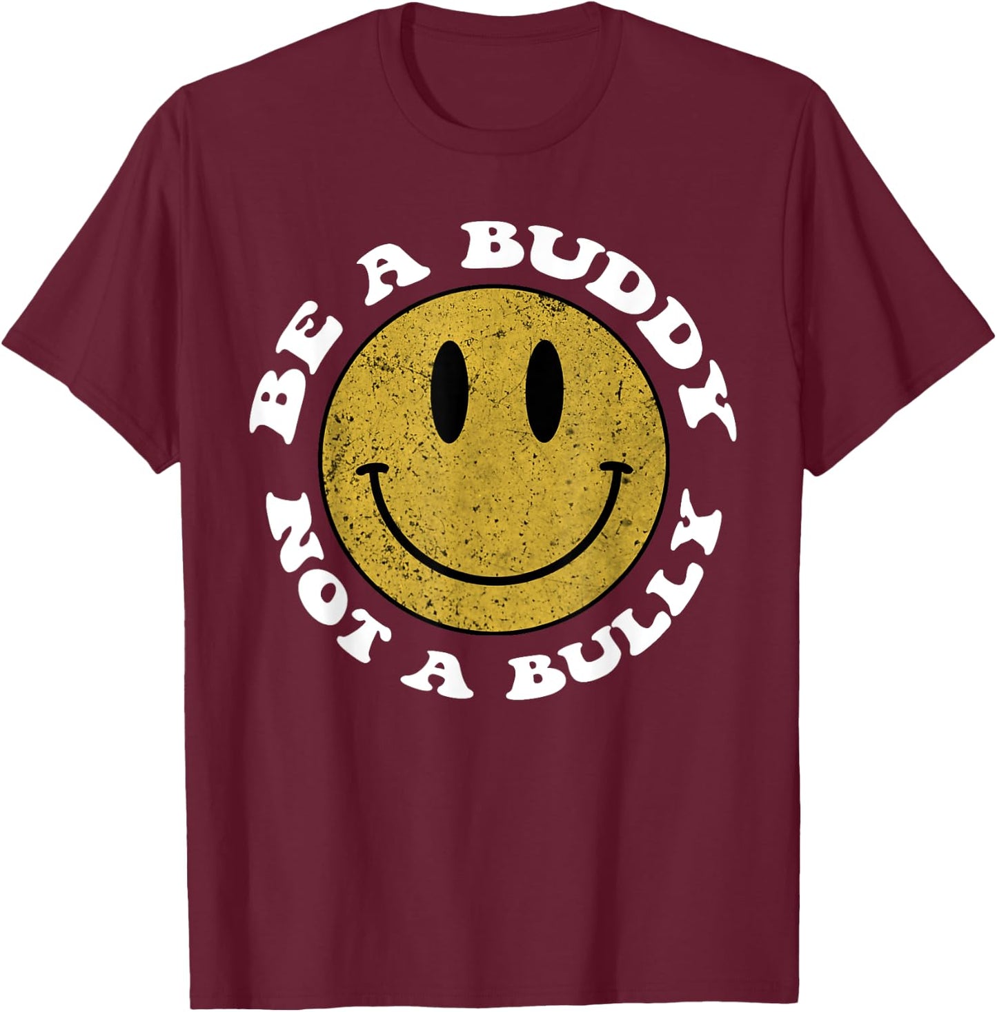 Groovy Be a buddy Not a bully Inspirational Kindness Retro T-Shirt - T-Shirt | Maroon