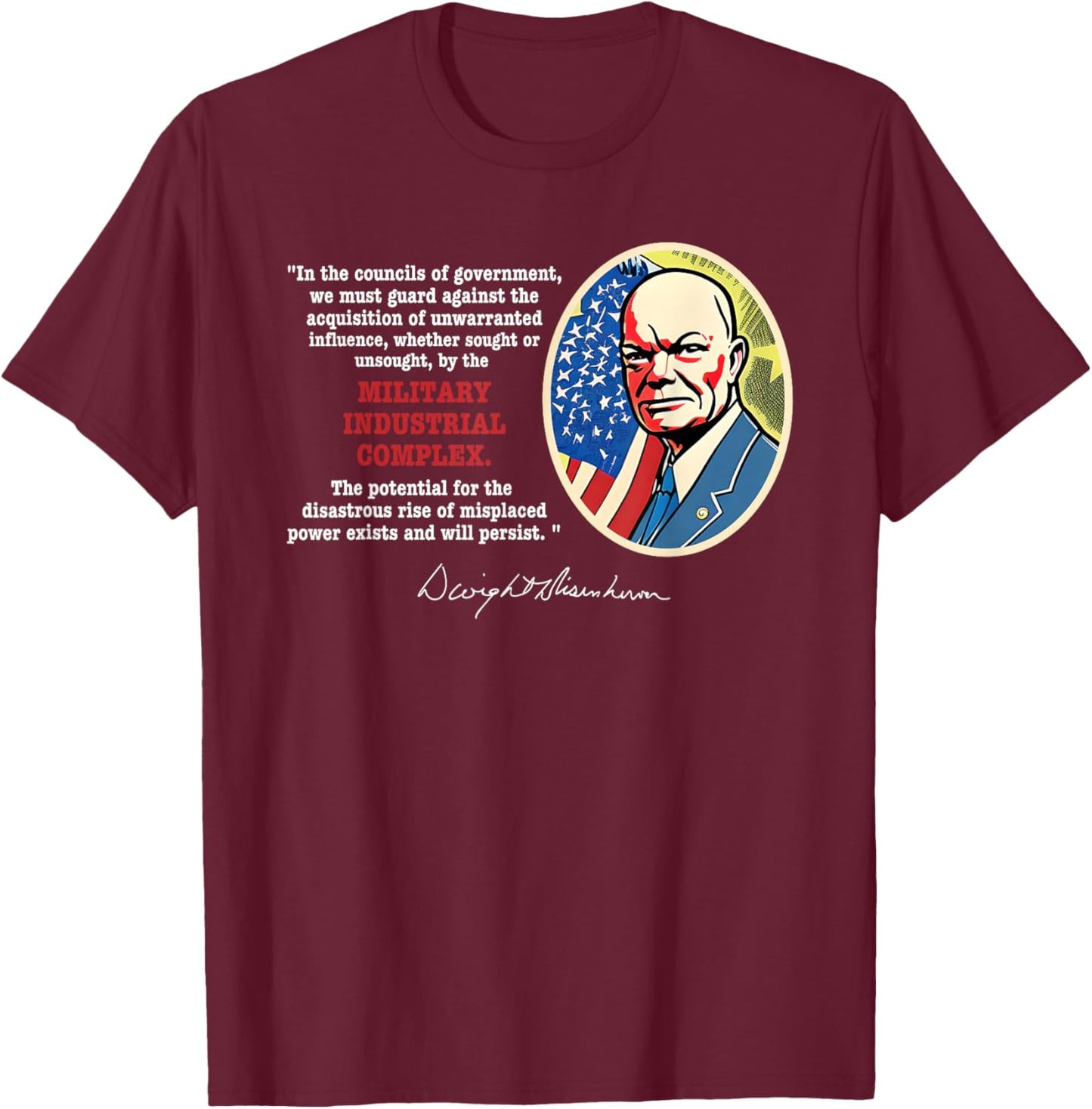 Eisenhower Quote Military Industrial Complex Anti-War T-Shirt - T-Shirt | Maroon