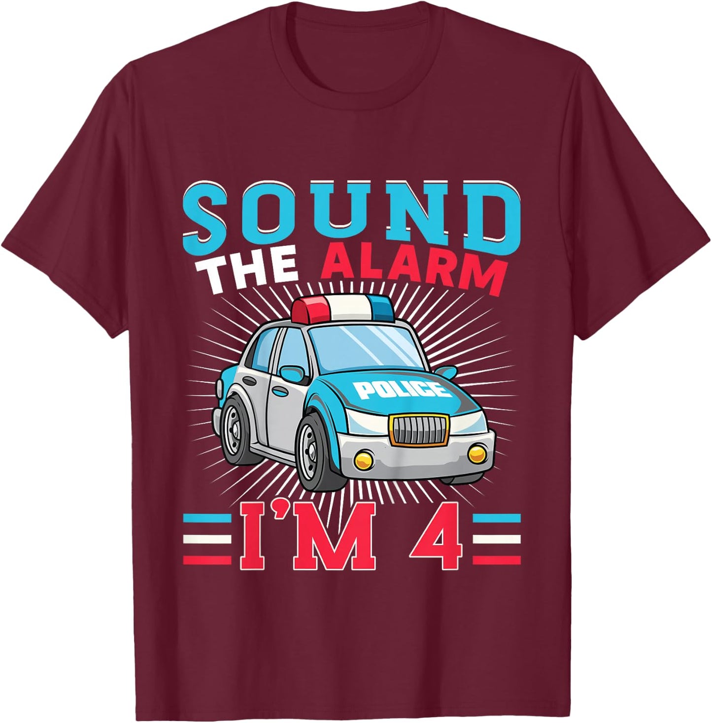 Kids Sound The Alarm I'm 4 Kid Police Vehicle 4th Birthday T-Shirt - T-Shirt | Maroon