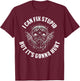 I Can Fix Stupid But It's Gonna Hurt T-Shirt - T-Shirt | Maroon