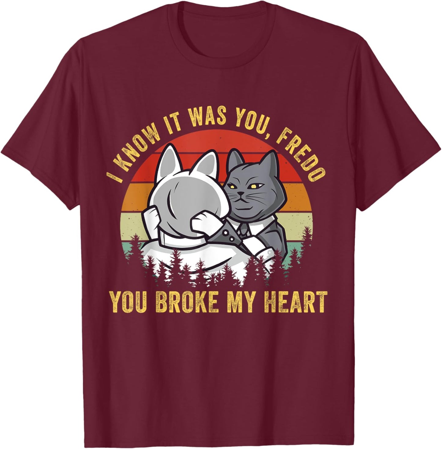 The cat father t shirt parody you broke my heart godfather Men Women Girls Kids T-Shirt - T-Shirt | Maroon