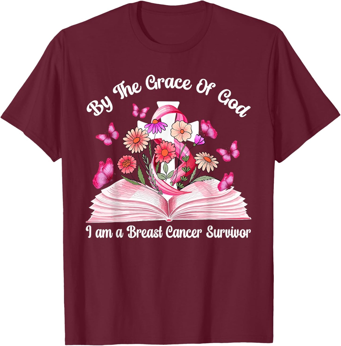 By The Grace Of God I am a Breast Cancer Survivor T-Shirt - T-Shirt | Maroon