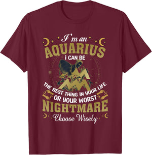 Im an Aquarius I Can-Be The Best Thing in Your Life Birthday T-Shirt - T-Shirt | Maroon