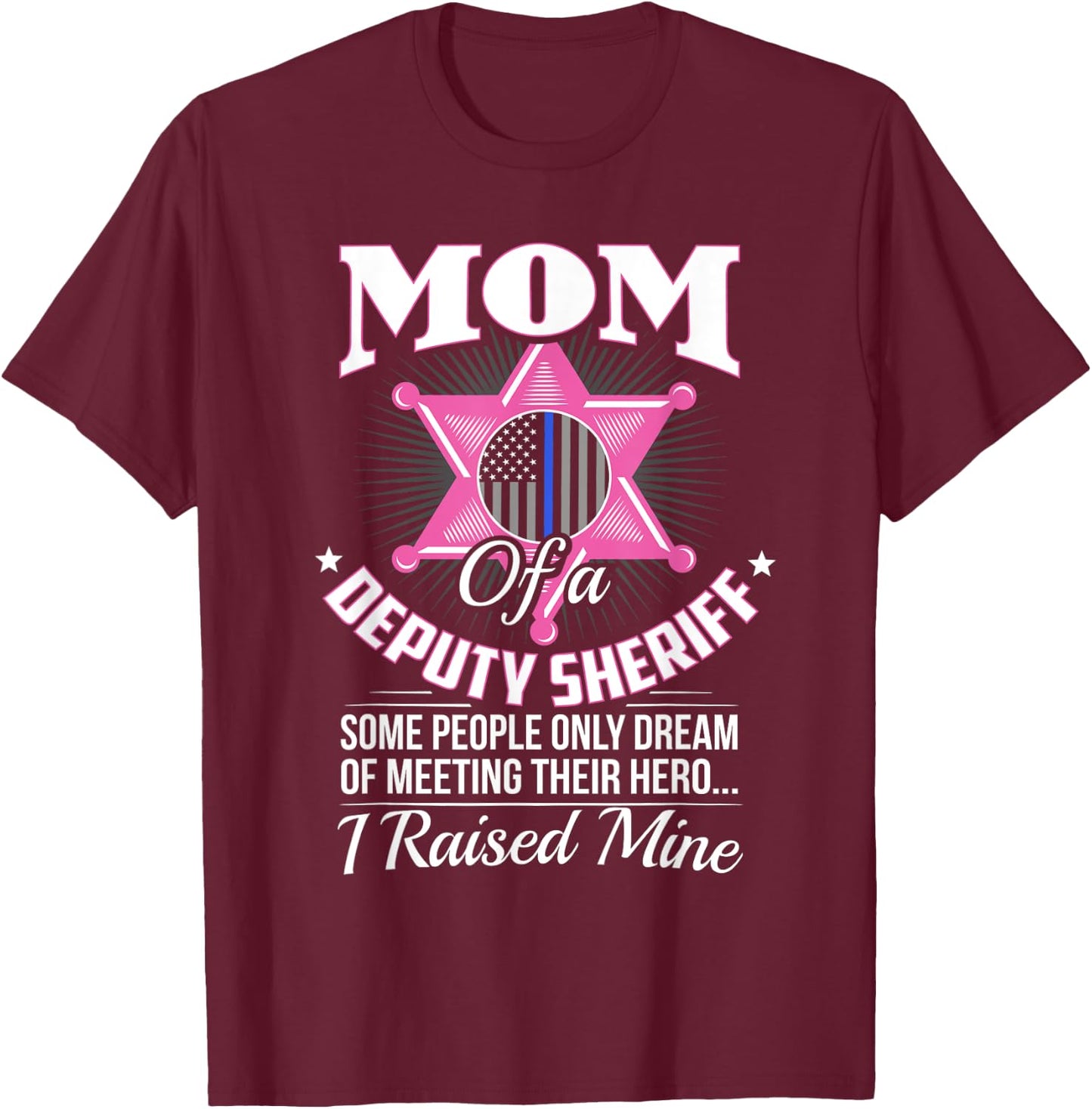 Deputy Mom Gifts Deputy Mom Shirt Deputy Sheriff Deputy Mom T-Shirt - T-Shirt | Maroon