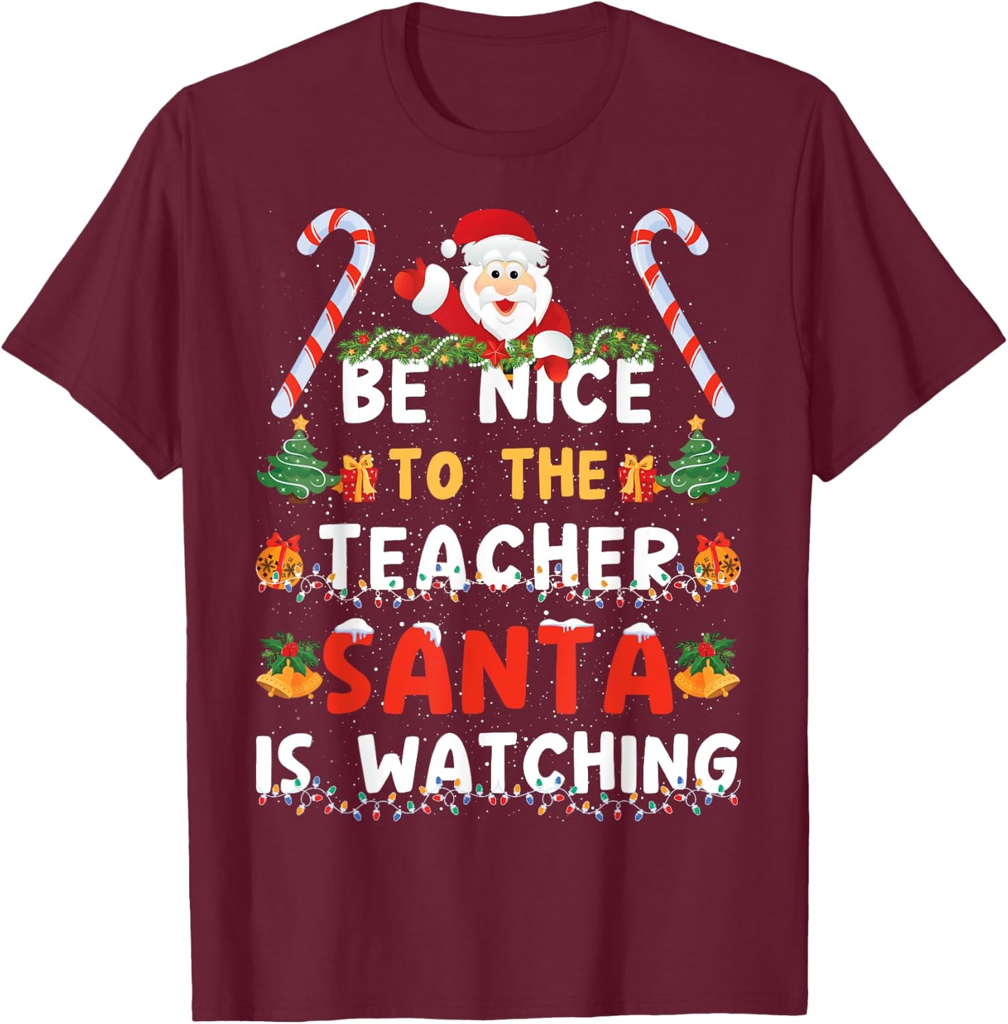 Be Nice To The Teacher, Santa is Watching Funny Christmas T-Shirt - T-Shirt | Maroon