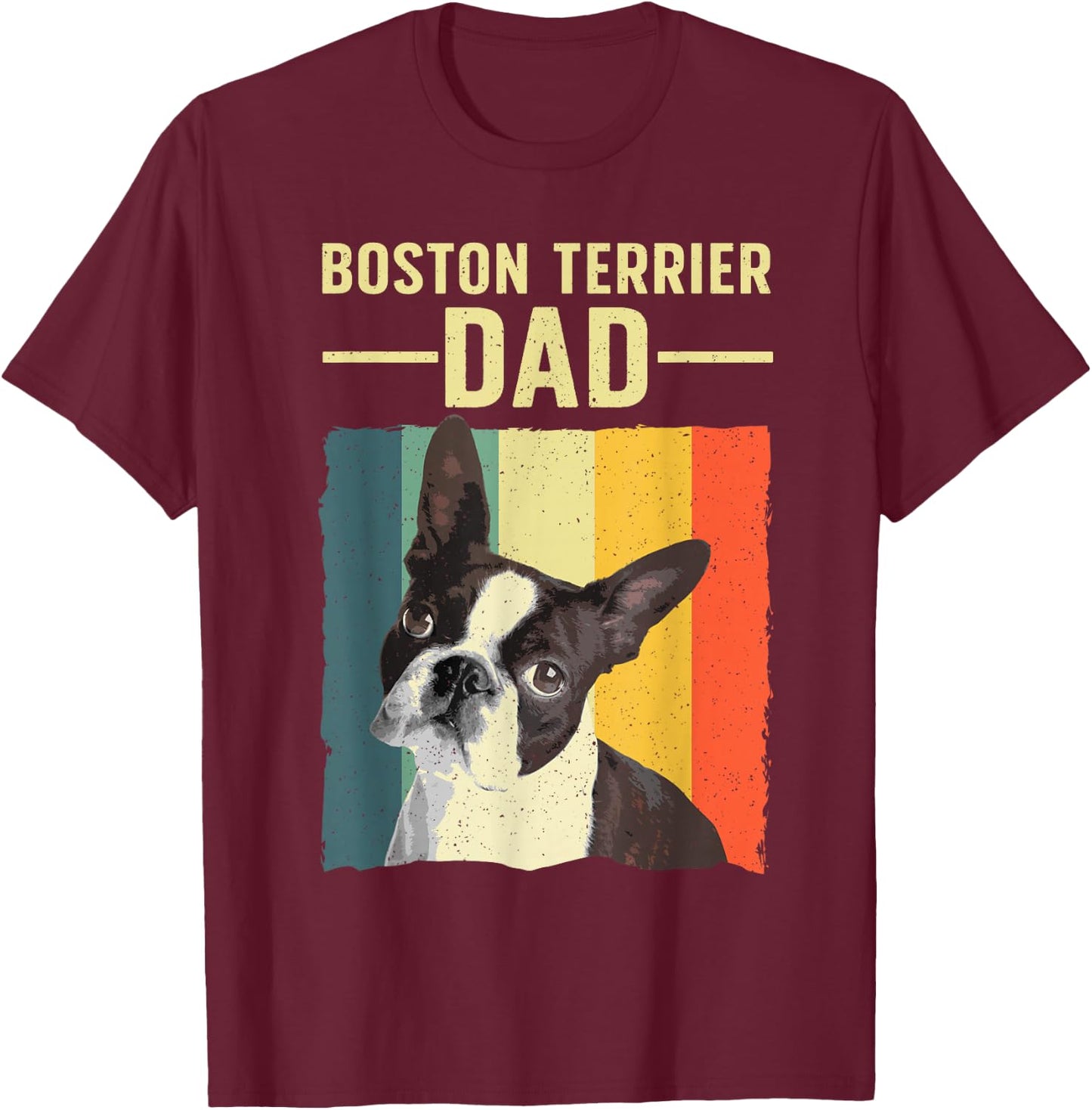 Cool Boston Terrier Art Dad Boston Terrier Dog Lover T-Shirt - T-Shirt | Maroon