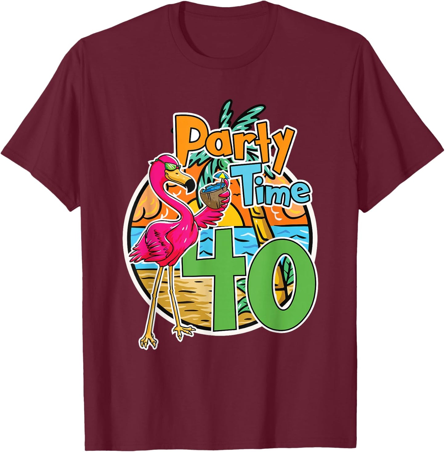 40th Birthday Party Time 40 Years Flamingo Tropical Beach T-Shirt - T-Shirt | Maroon