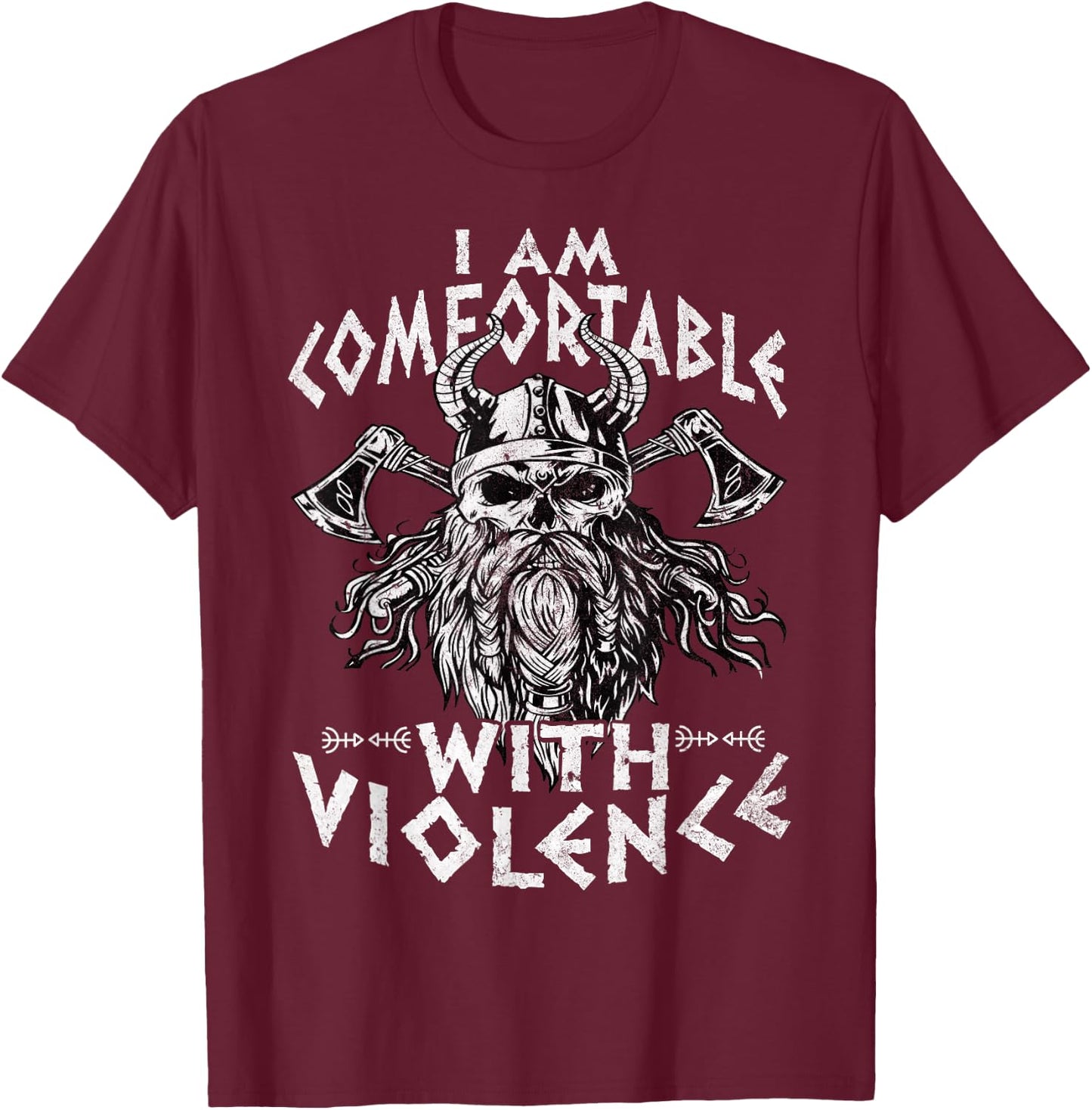 I Am Comfortable With Violence Funny Viking Vikings T-Shirt - T-Shirt | Maroon
