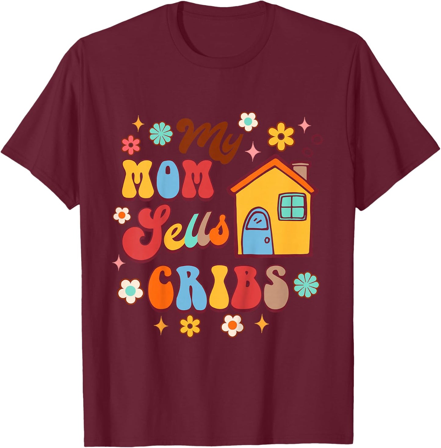 Kids Real Estate Agent Realtor Mom Mommy & Me My Mom Sells Cribs T-Shirt - T-Shirt | Maroon
