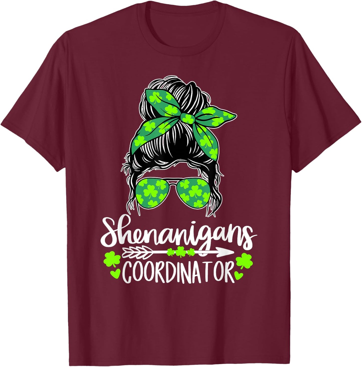 Shenanigans Coordinator Messy Bun St Patricks Day T-Shirt - T-Shirt | Maroon