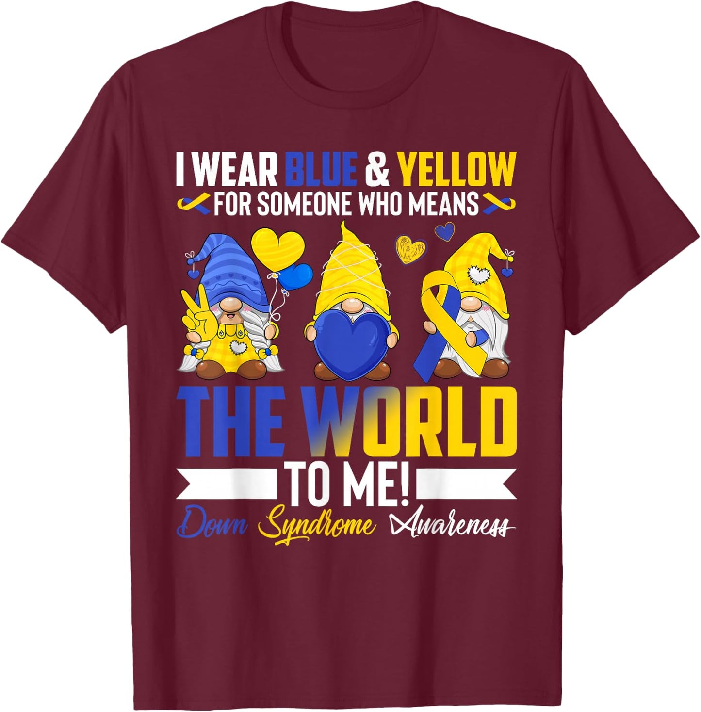 I Wear Blue Yellow For Someone Down Syndrome Awareness Gnome T-Shirt - T-Shirt | Maroon