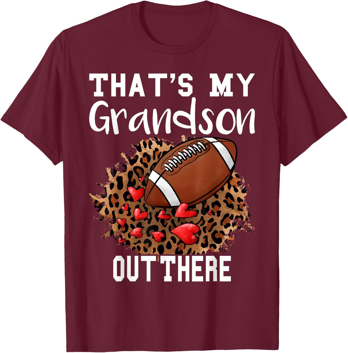 That's My Grandson Out There Football Grandma Leopard Heart T-Shirt - T-Shirt | Maroon