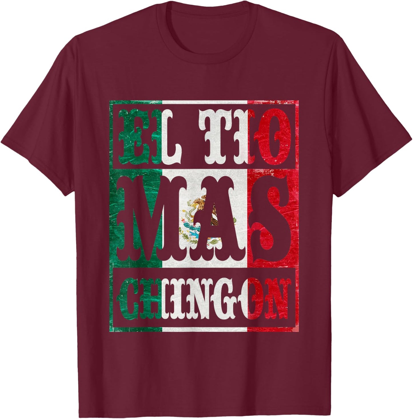 Mexican El Tio Mas Chingon Spanish Uncle Dad Father's Day T-Shirt - T-Shirt | Maroon