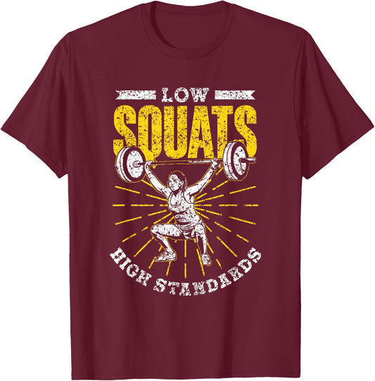 Low Squats High Standards Fitness Sports Workout Gym Squat T-Shirt - T-Shirt | Maroon