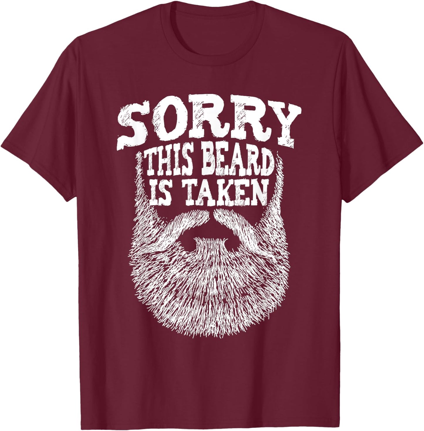 Sorry This Beard Is Taken - Beard Lover & Facial Hair T-Shirt - T-Shirt | Maroon