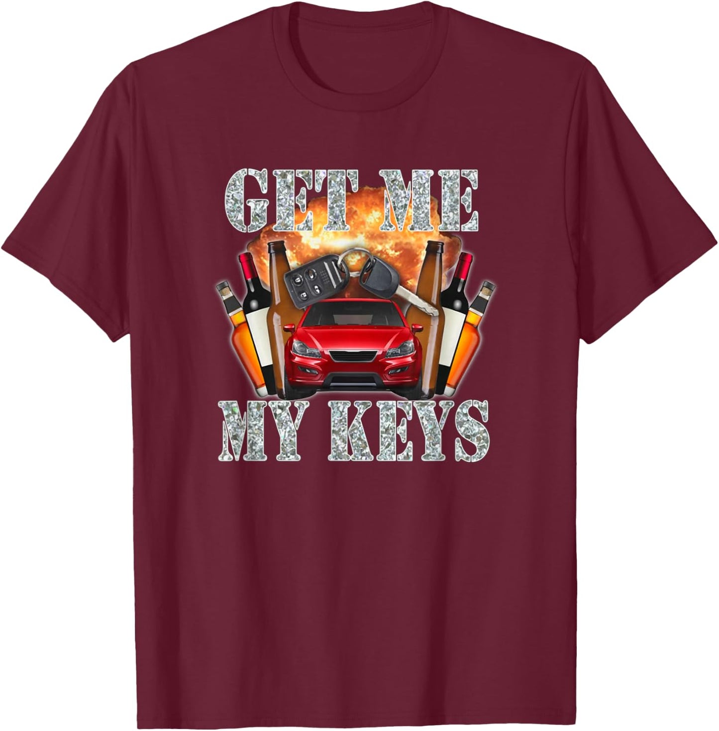 Get Me My Keys T-Shirt - T-Shirt | Maroon
