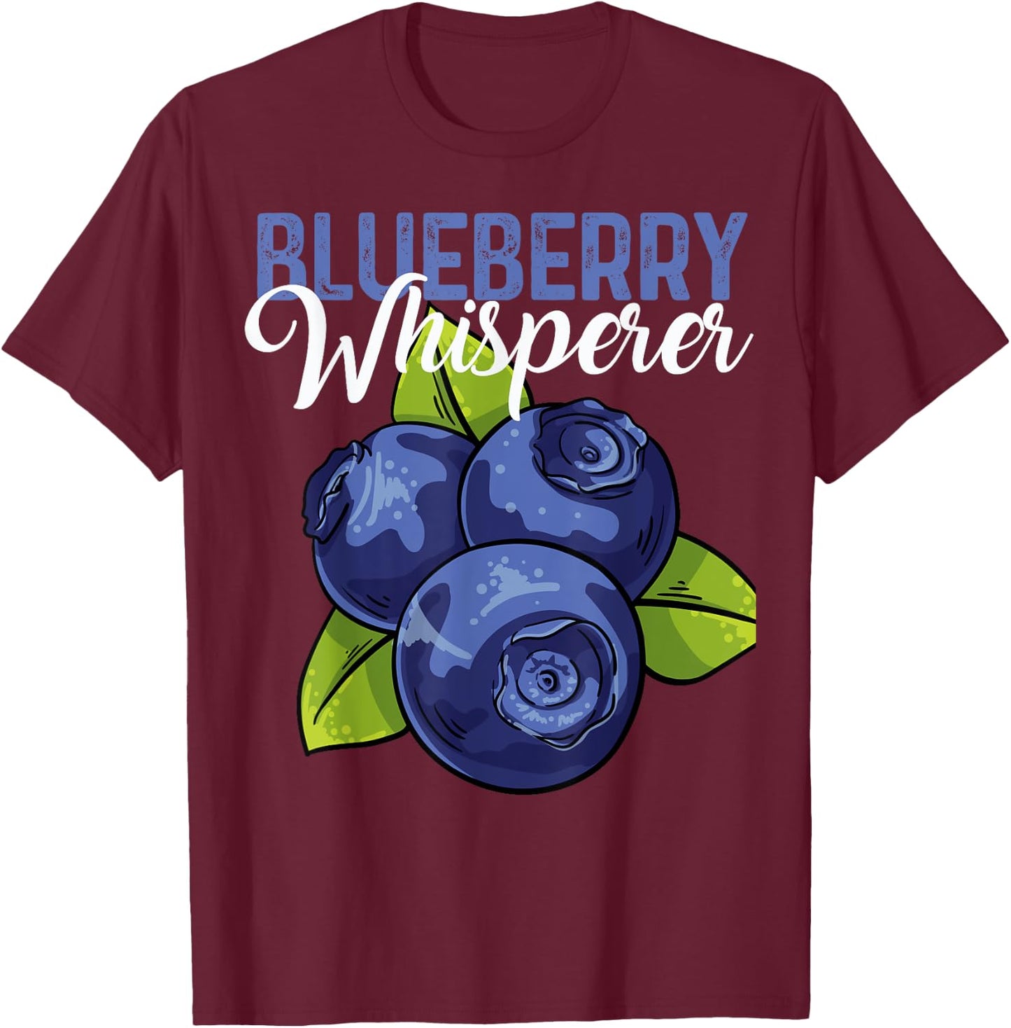 Blueberry Whisperer Fruit Love Blueberries Tasty Berry Cute T-Shirt - T-Shirt | Maroon