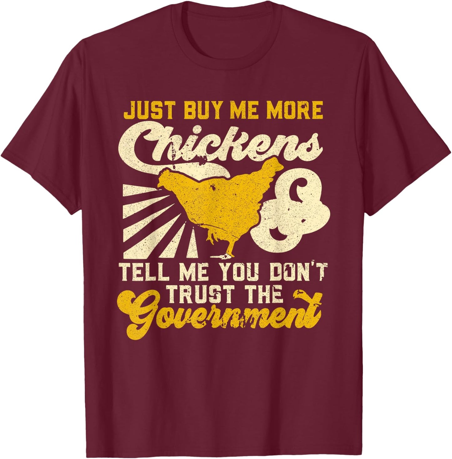 Buy Me Chickens And Tell Me You Don't Trust The Government T-Shirt - T-Shirt | Maroon