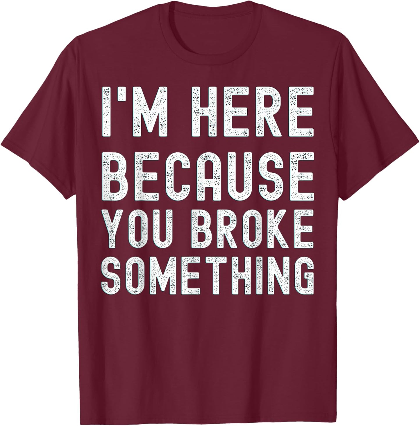 Mechanic with German Text "Ich bin hier weil du etwas kaputt machen" [German Language T-Shirt - T-Shirt | Maroon