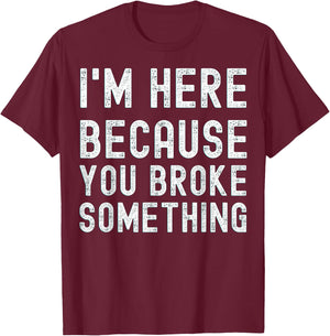 Mechanic with German Text "Ich bin hier weil du etwas kaputt machen" [German Language T-Shirt - T-Shirt | Maroon