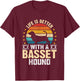 Life is Better with a Basset Hound- Dog Parent Pet Paw T-Shirt - T-Shirt | Maroon