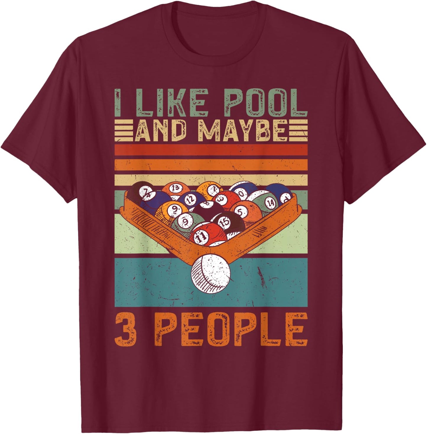 I Like Pool And Maybe 3 People Funny Pool Billiard T-Shirt - T-Shirt | Maroon
