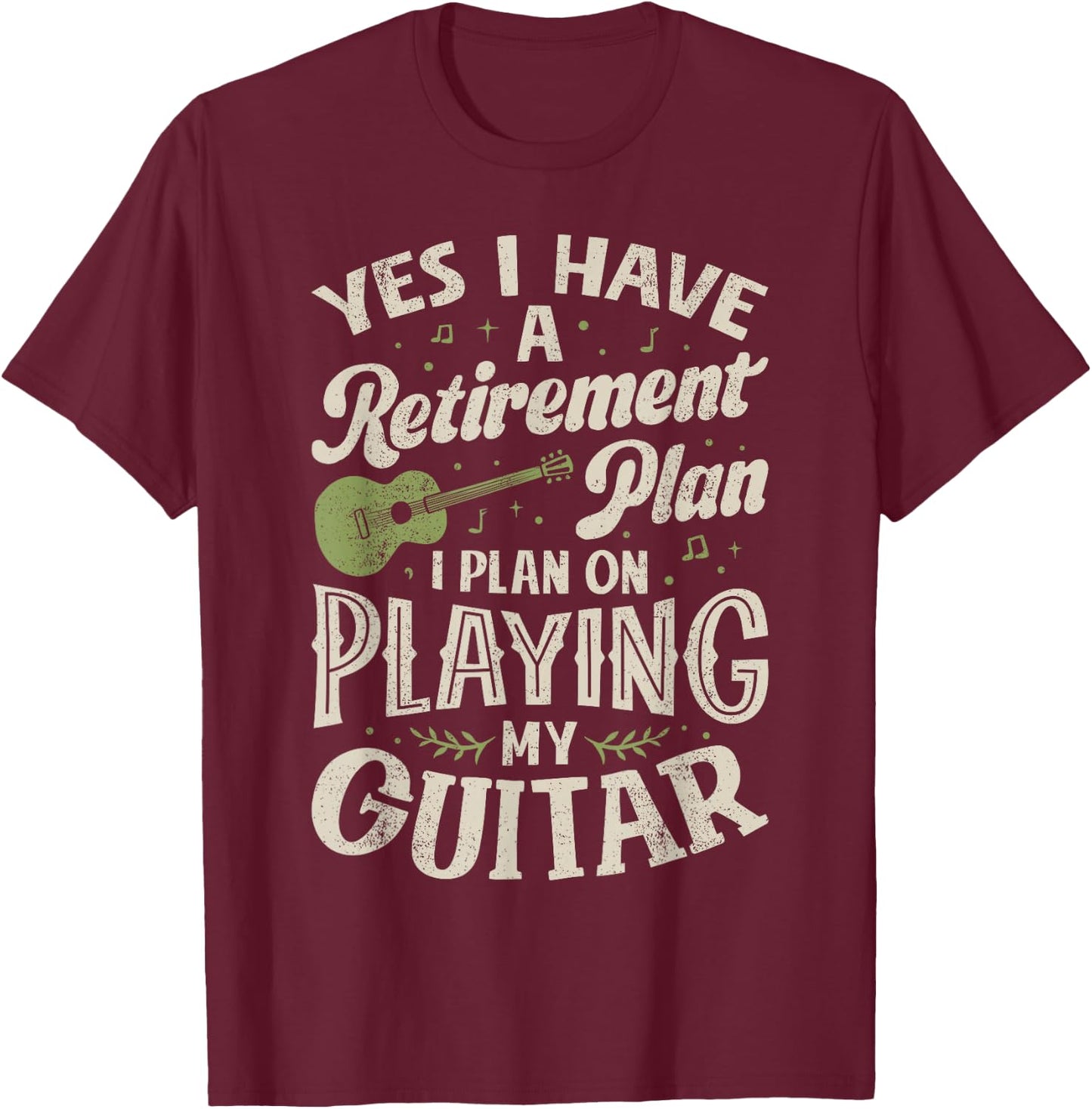 Guitarists Have A Retirement Plan On Playing Guitar Music T-Shirt - T-Shirt | Maroon