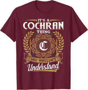 It's A COCHRAN Thing You Wouldn't Understand Name Classic T-Shirt - T-Shirt | Maroon