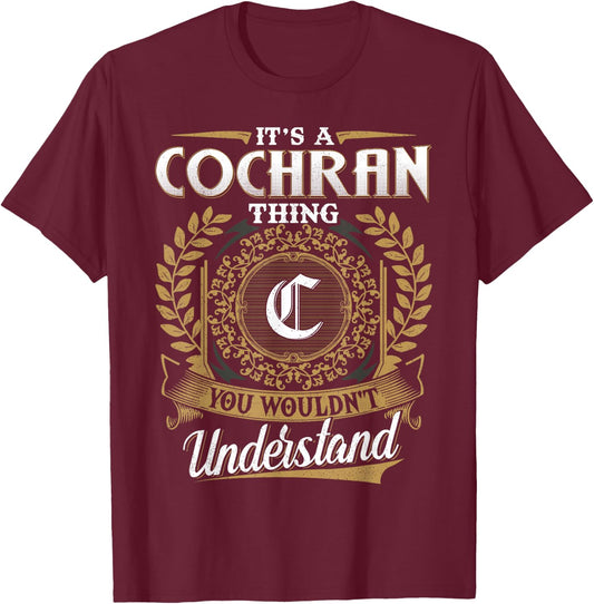It's A COCHRAN Thing You Wouldn't Understand Name Classic T-Shirt - T-Shirt | Maroon
