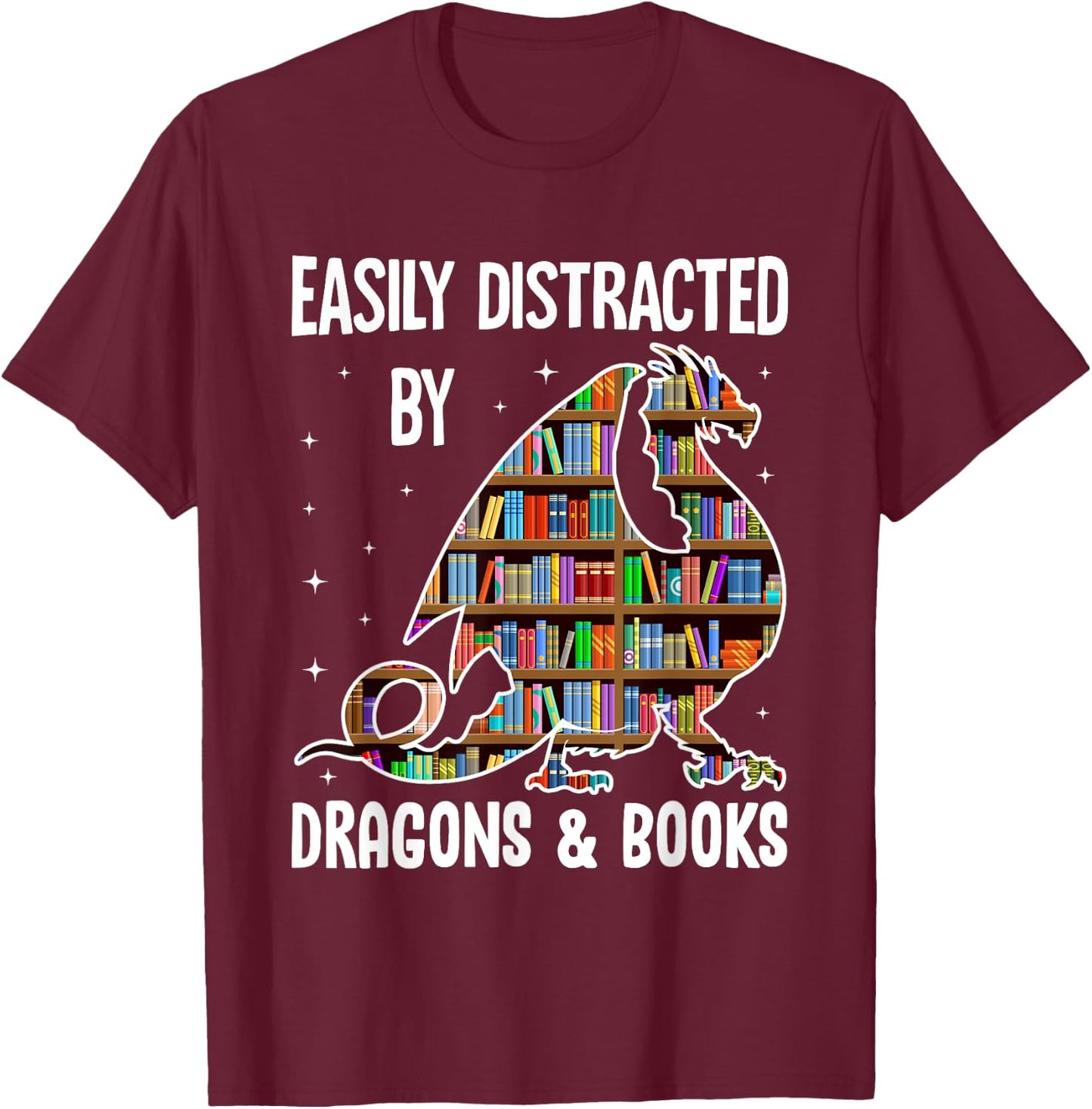 Funny Easily Distracted By Dragons & Books Bookworm Library T-Shirt - T-Shirt | Maroon