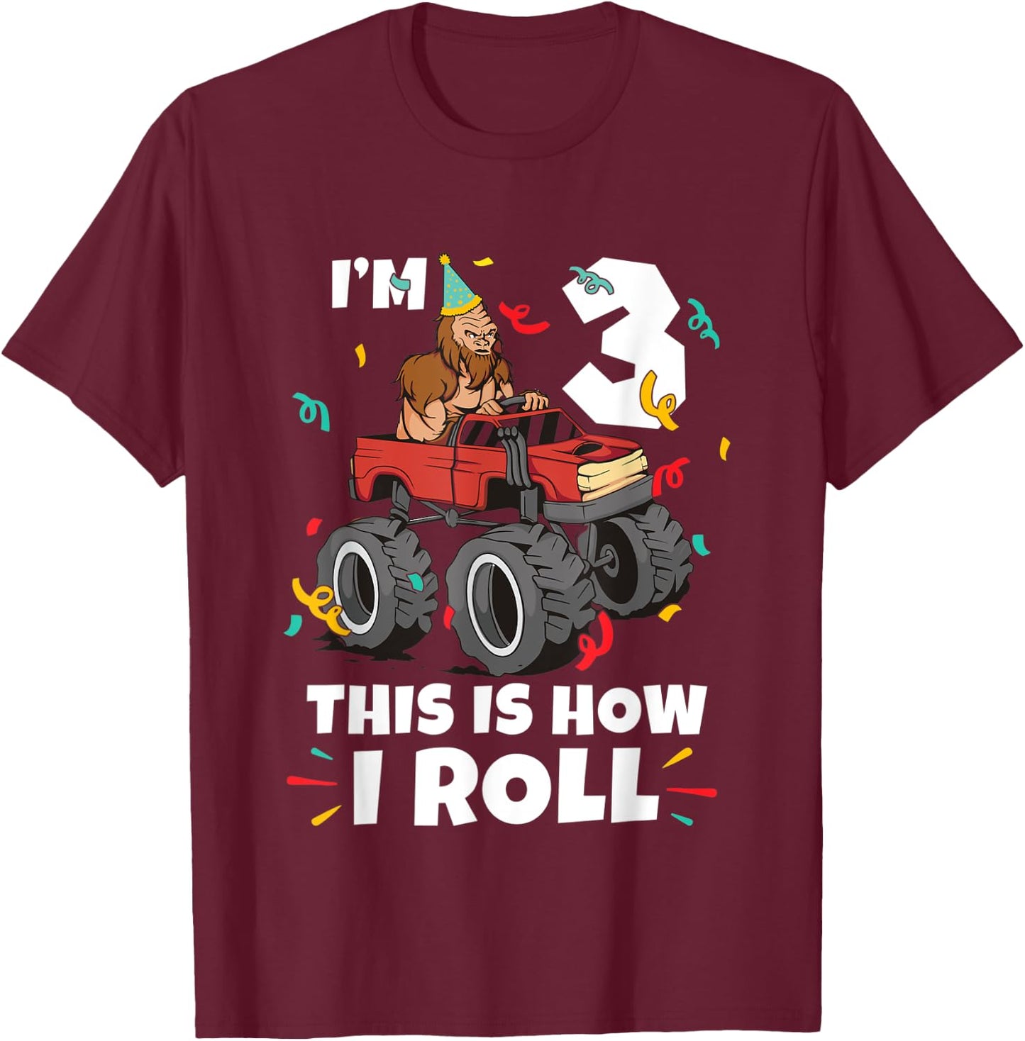 Bigfoot Party Supplies I'm 3 This Is How I Roll T-Shirt - T-Shirt | Maroon