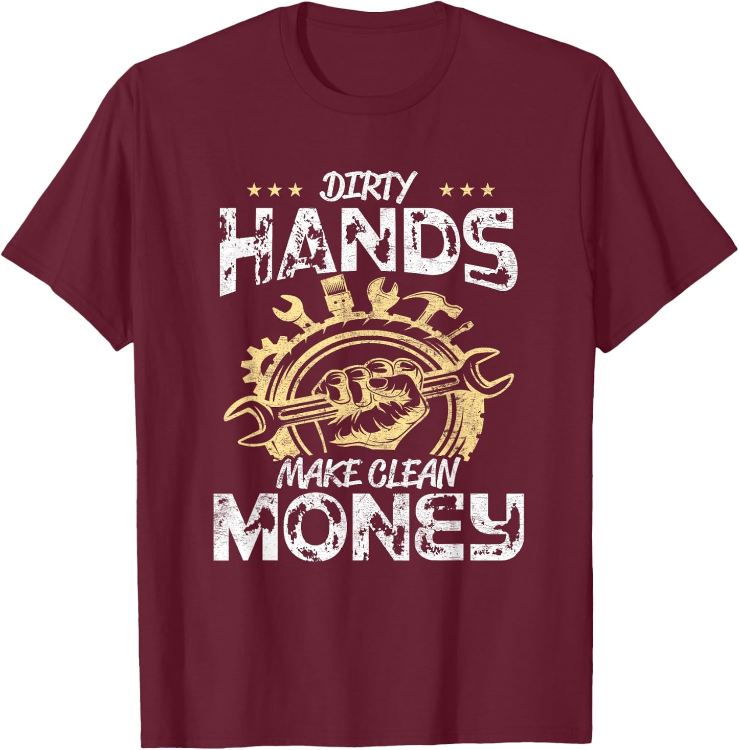Dirty Hands Make Clean-Money Funny Mechanic Mechanist Repair T-Shirt - T-Shirt | Maroon