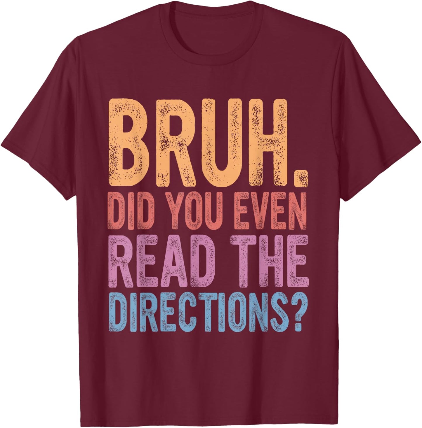 Bruh Did You Even Read The Directions, Bruh Teacher Women T-Shirt - T-Shirt | Maroon