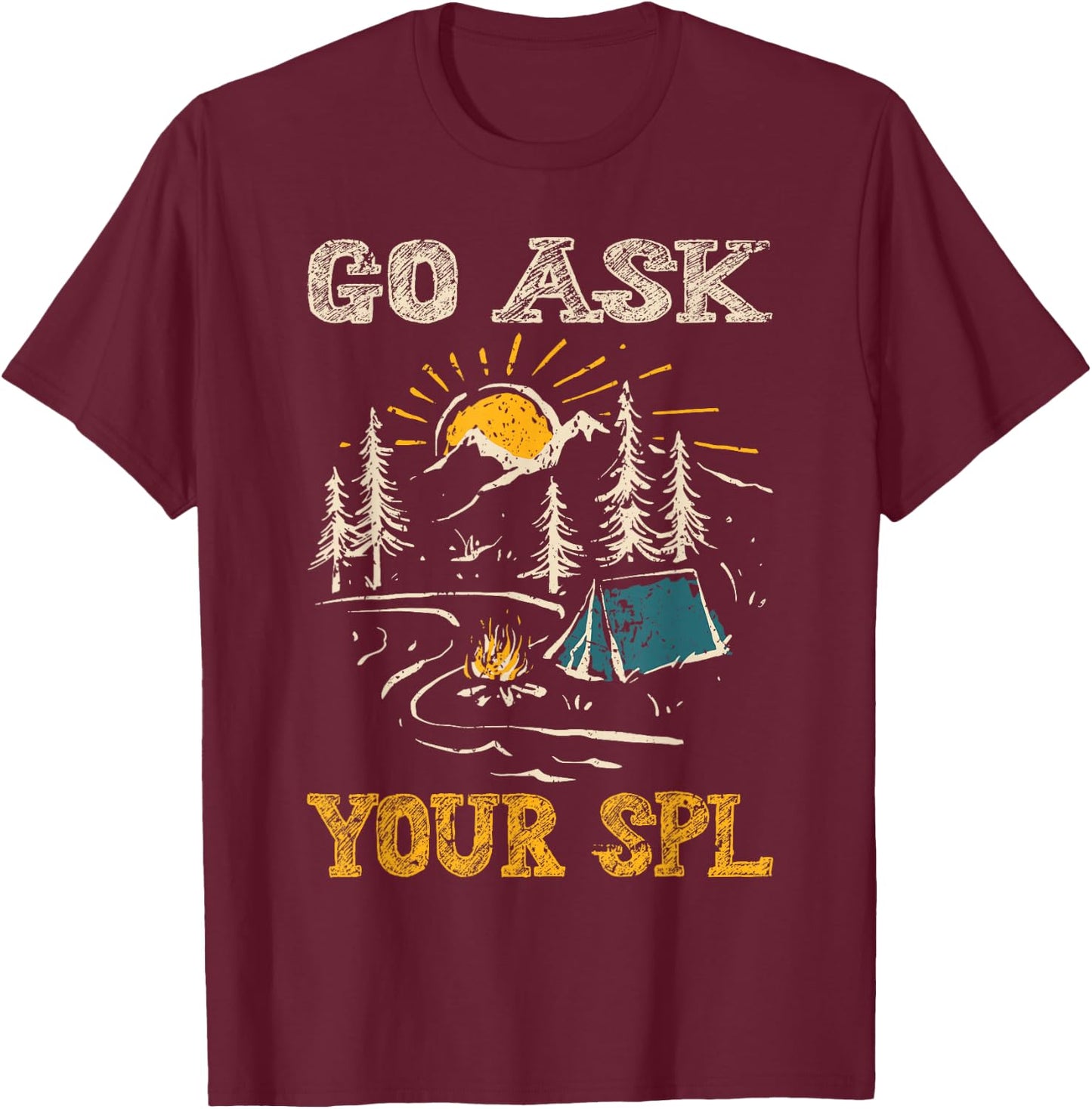 Go ask your SPL T-Shirt - T-Shirt | Maroon