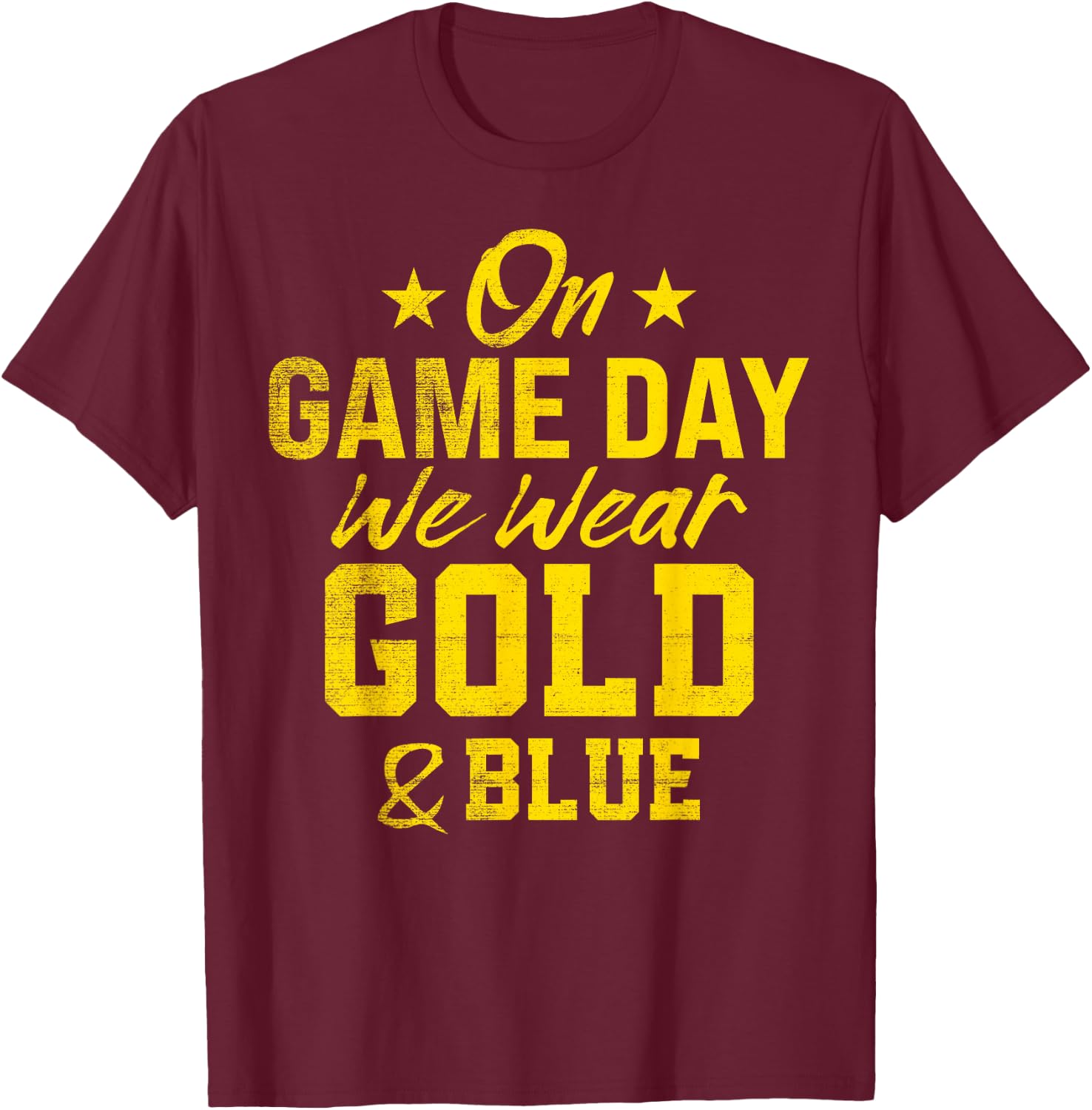 On Gameday We Wear Gold And Blue Football Fan T-Shirt - T-Shirt | Maroon
