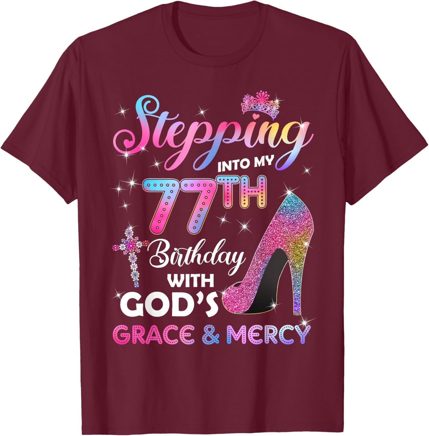 Stepping Into My 77th Birthday gift Women 77 years old Pumps T-Shirt - T-Shirt | Maroon
